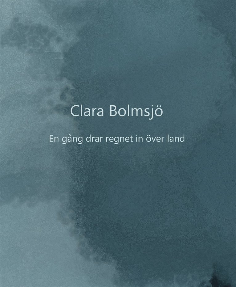 Clara Bolmsjö - En gång drar regnet in över land, E-bok