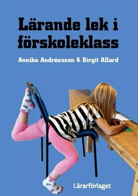Annika Andréasson, Birgit Allard - Lärande lek i förskoleklass, Häftad