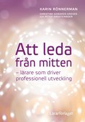 Att leda frn mitten : lrare som driver professionell utveckling