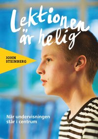 Lektionen är helig : när undervisningen står i centrum