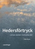 Hedersf�rtryck : s� kan skolan motverka det