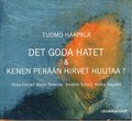 Det goda hatet & Kenen pern hirvet huutaa?