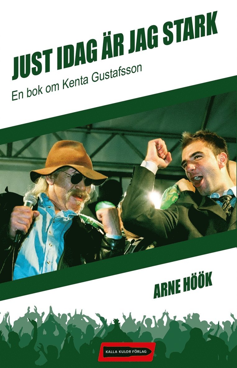 Arne Höök - Just idag är jag stark: En bok om Kenta Gustafsson, E-bok