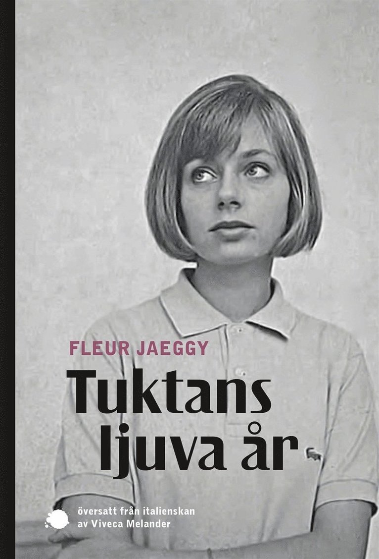 Fleur Jaeggy - Tuktans ljuva år, E-bok