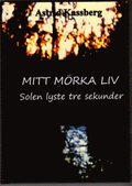 Mitt mrka liv : solen lyste tre sekunder