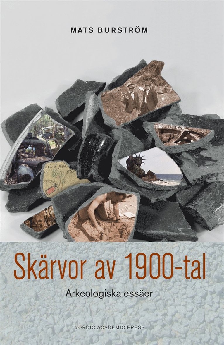 Mats Burström - Skärvor av 1900-tal : arkeologiska essäer, E-bok
