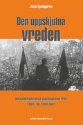 Den uppskjutna vreden : socialdemoktratisk k�nslopolitik fr�n 1880- till 1980-talet