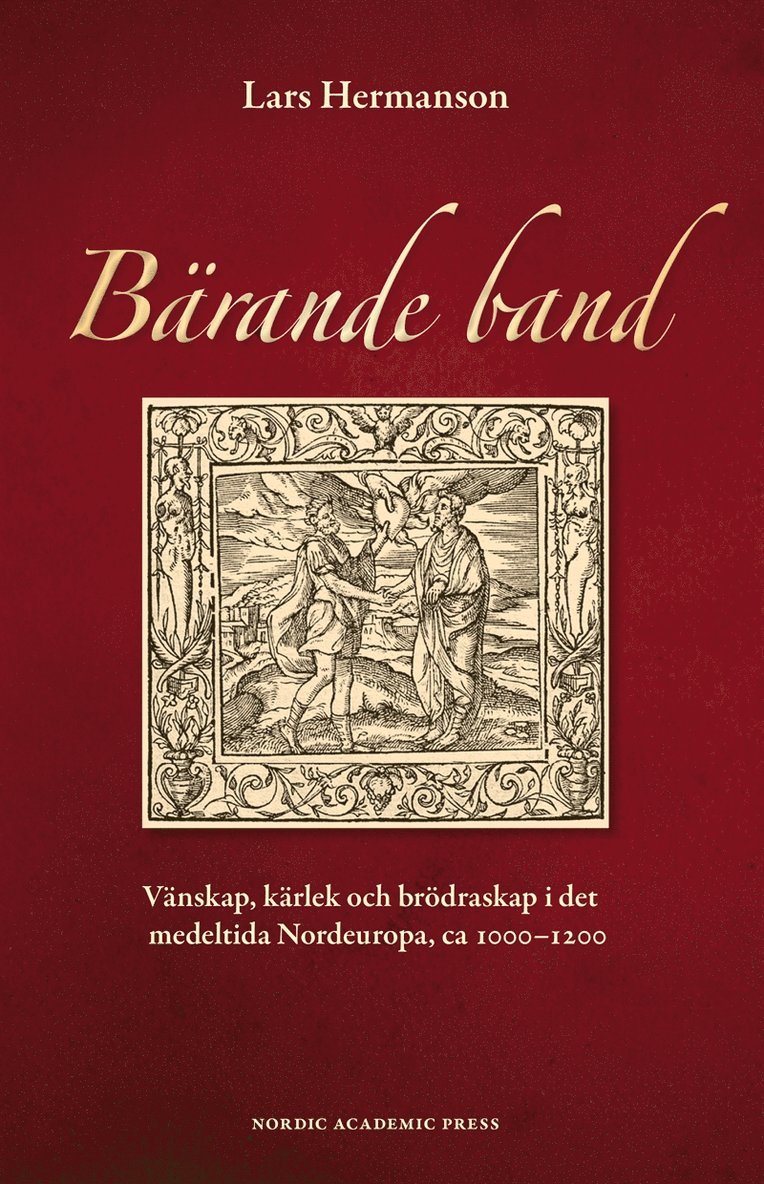 Lars Hermanson - Bärande band : vänskap, kärlek och brödraskap i det medeltida Nordeuropa, ca 1000-1200, E-bok