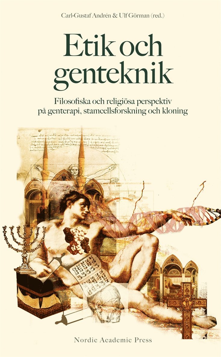 Carl-Gustaf Andrén, Ulf Görman - Etik och genteknik : filosofiska och religiösa perspektiv på genterapi, stamcellsforskning och kloning, E-bok