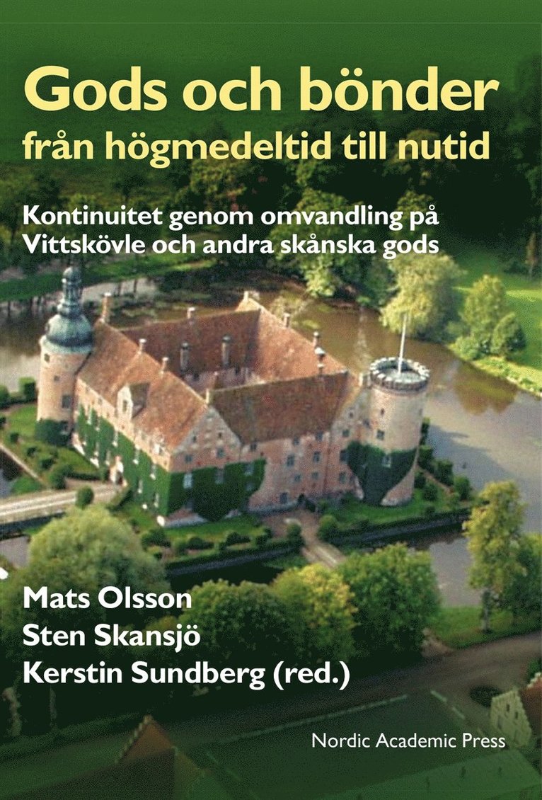 Sten Skansjö, Mats Olsson, Kerstin Sundberg - Gods och bönder från högmedeltid till nutid : kontinuitet genom omvandling på Vittskövle och andra skånska gods, E-bok