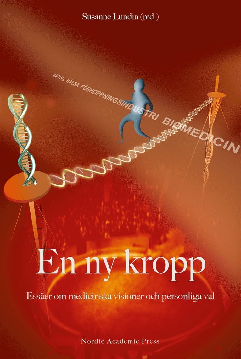 Susanne Lundin - En ny kropp : essäer om medicinska visioner och personliga val, E-bok