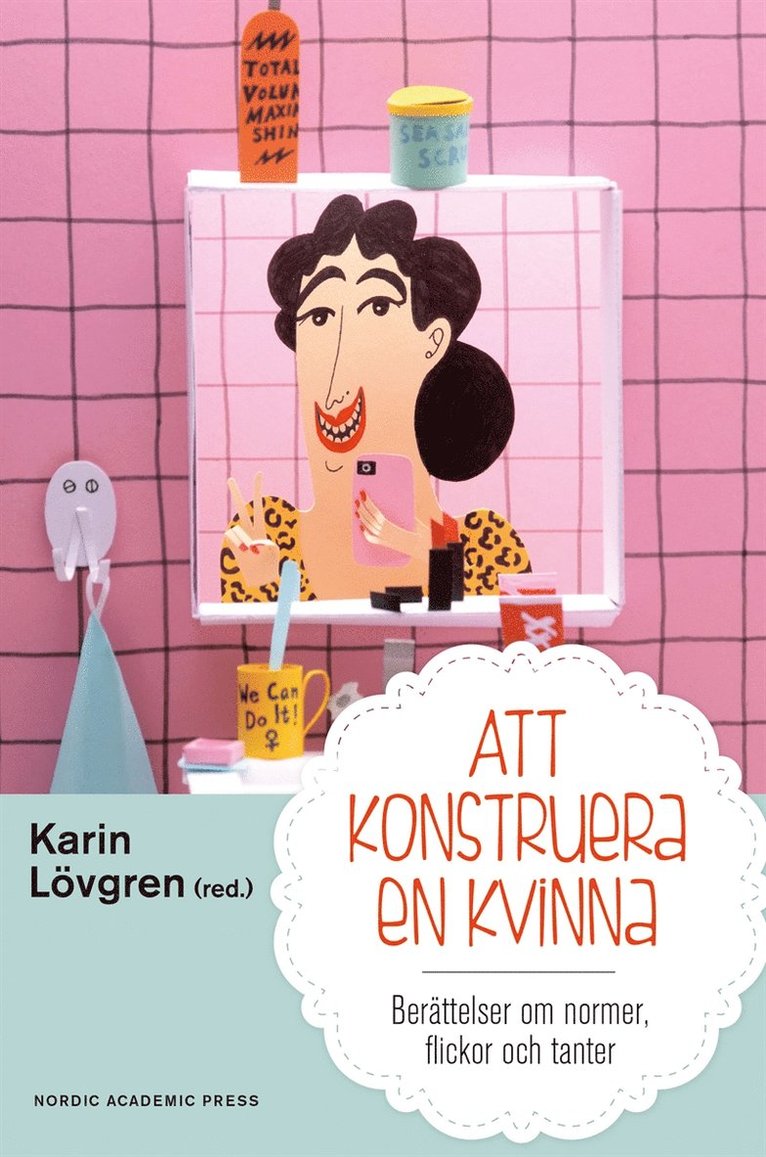 Karin Lövgren - Att konstruera en kvinna : berättelser om normer flickor och tanter, E-bok