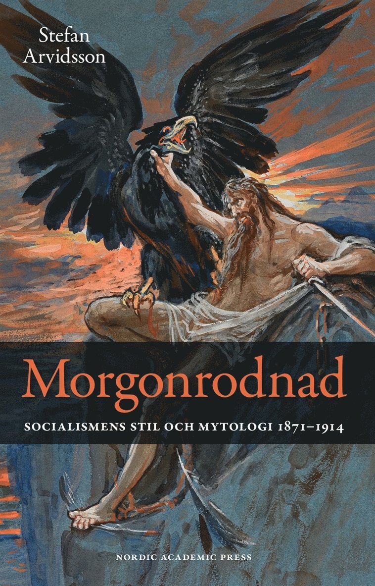Stefan Arvidsson - Morgonrodnad: Socialismens stil och mytologi 1871-1914, E-bok