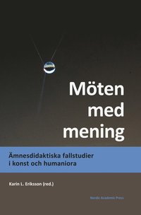 Mten med mening : mnesdidaktiska fallstudier i konst och humaniora