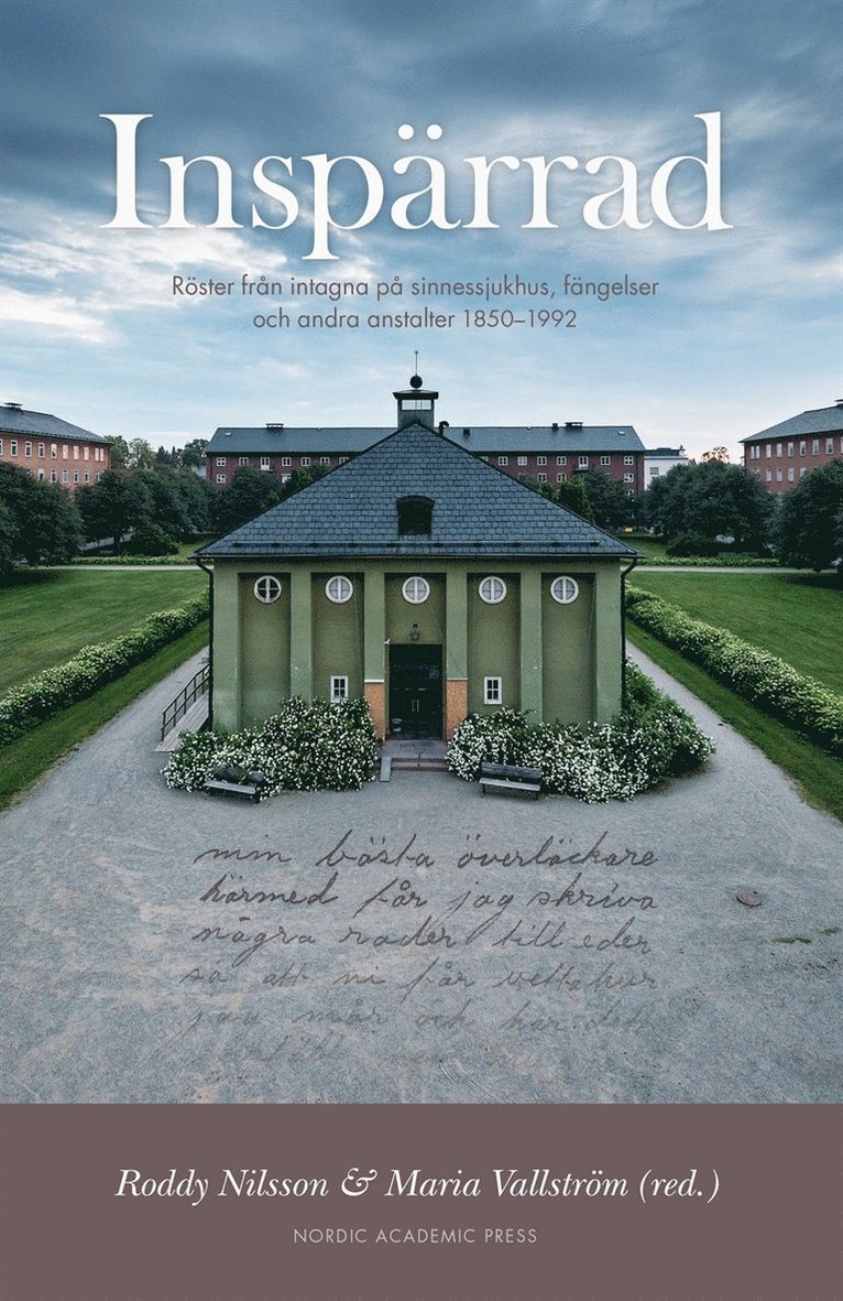 Roddy Nilsson, Maria Vallström, Annika Berg, Katarina Bernhards, Marie Clark Nelson, Viktor Englund, Renée Frangeur, Staffan Förhammar, Lars Garpenberg, Karin Johannisson, Cecilia Riving, Frida Wikström - Inspärrad : röster från intagna på sinnessjukhus, fängelser och andra anstalter, E-bok