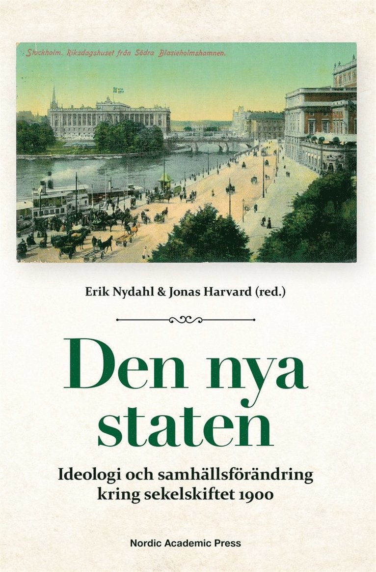 Per Hammarström, Erik Nydahl, Jonas Harvard - Den nya staten : ideologi och samhällsförändring kring sekelskiftet 1900, E-bok