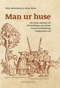 Man ur huse : hur krig, upplopp och frhandlingar pverkade svensk statsbildning i tidigmodern tid