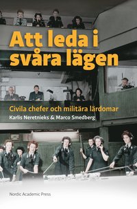 e-Bok Att leda i svåra lägen  civila chefer och militära lärdomar