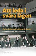 Att leda i svra lgen : civila chefer och militra lrdomar