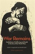 War Remains: Mediations of Suffering and Death in the Era of the World Wars