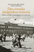 Den svenska skolgårdens historia : skolans utemiljö som pedagogiskt och socialt rum