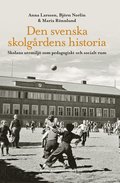 Den svenska skolgrdens historia : skolans utemilj som pedagogiskt och socialt rum