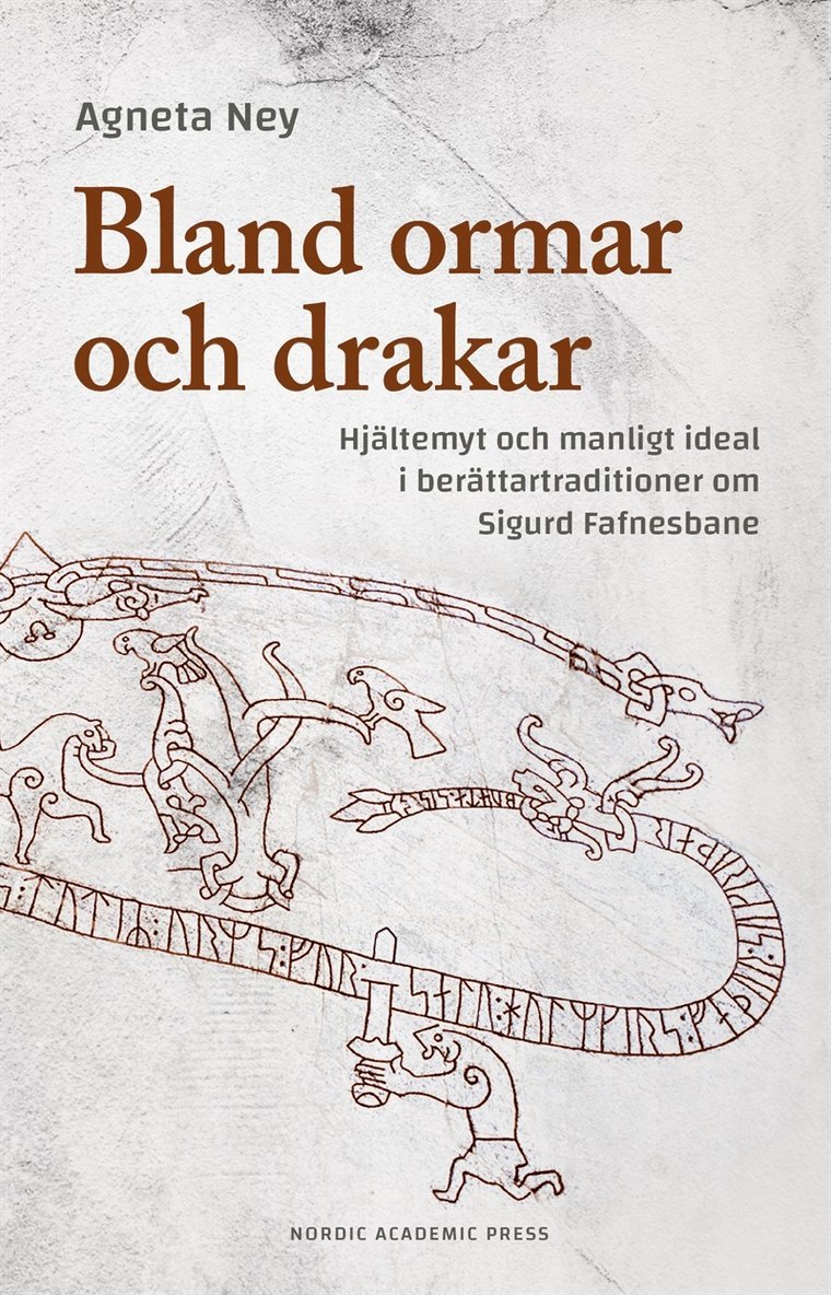 Agneta Ney - Bland ormar och drakar : hjältemyt och manligt ideal i berättartraditioner om Sigurd Fafnesbane, E-bok