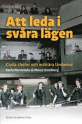 Att leda i svra lgen : civila chefer och militra lrdomar