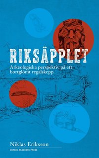 Rikspplet : arkeologiska perspektiv p ett bortglmt regalskepp
