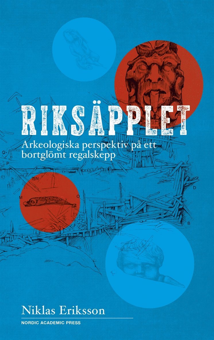 Niklas Eriksson - Riksäpplet : arkeologiska perspektiv på ett bortglömt regalskepp, E-bok