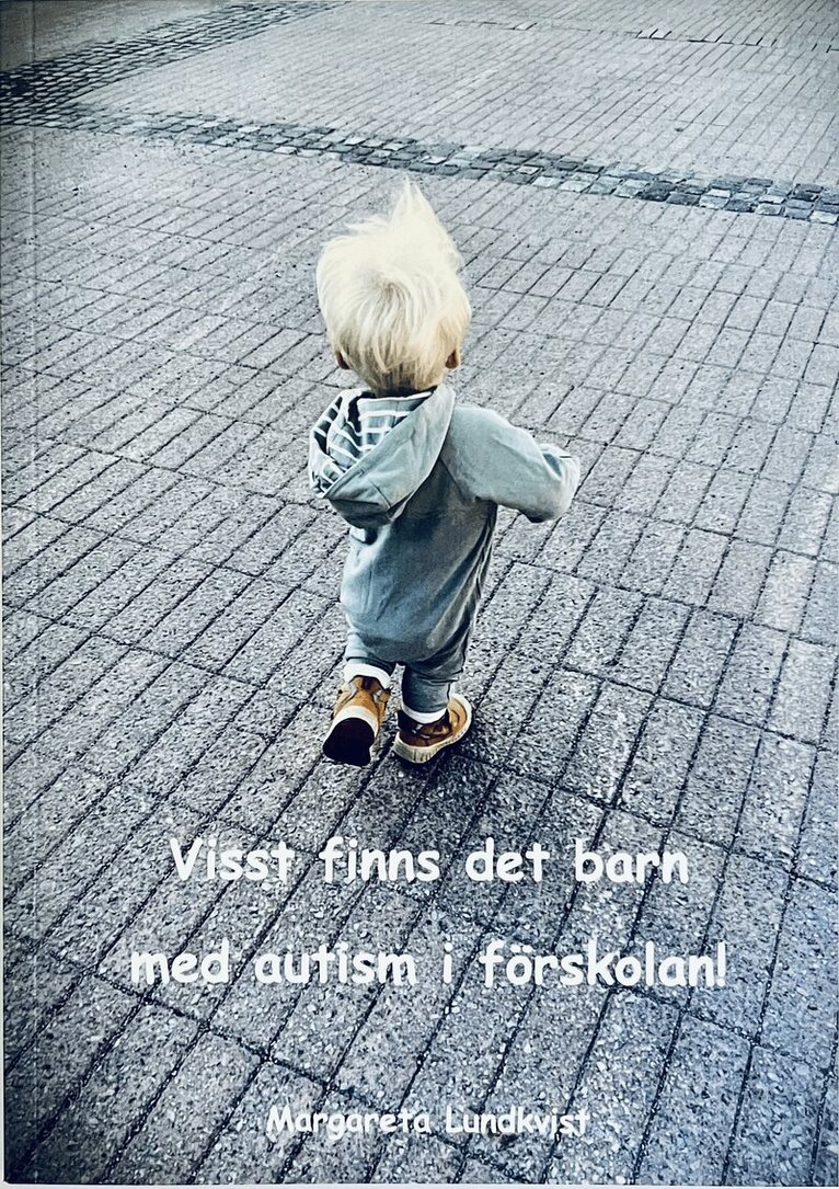 Margareta Lundkvist - Visst finns det barn med autism i förskolan : en liten handbok för förskolepersonal och andra intresserade, Häftad