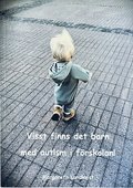 Visst finns det barn med autism i f�rskolan : en liten handbok f�r f�rskolepersonal och andra intresserade