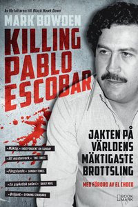 e-Bok Killing Pablo Escobar  jakten på världens mäktigaste brottsling