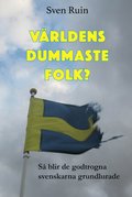 Vrldens dummaste folk? : s blir de godtrogna svenskarna grundlurade