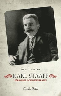 Karl Staaff, f�rsvaret och demokratin