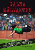 Galna målvakter : en kärleksförklaring till Skorpionen, Ravelli, påven & co
