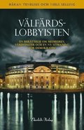 Välfärdslobbyisten : om caremadrevet, vårdvinster och demokratins nya utmaningar
