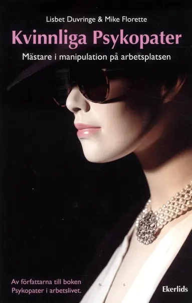 Lisbet Duvringe, Mike Florette - Kvinnliga psykopater : mästare i manipulation på arbetsplatsen, Häftad