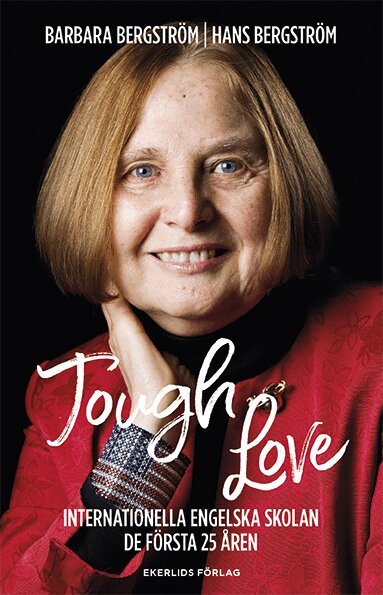 Barbara Bergström, Hans Bergström - Tough Love: Internationella engelska skolan, de första 25 åren, Inbunden