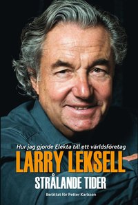 Strålande tider : hur jag gjorde Elekta till ett världsföretag