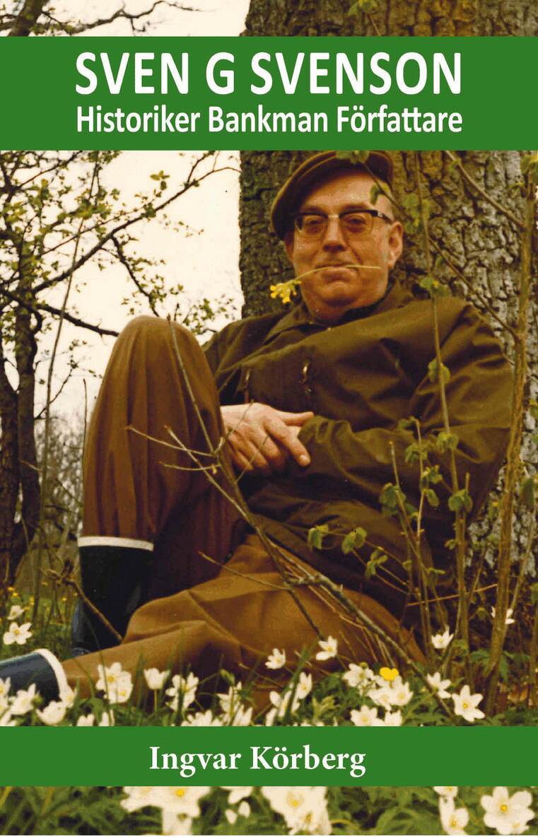 Ingvar Körberg - Sven G Svenson : Historiker, bankman, författare, Inbunden