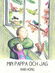 Nari Hong - Min pappa och jag, Inbunden