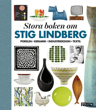 Magnus Palm, Viveca Carlsson, Petter Eklund, Linda Larsson-Levin, Thomas Lindblad - Stora boken om Stig Lindberg : porslin, keramik, industridesign, textil, Inbunden