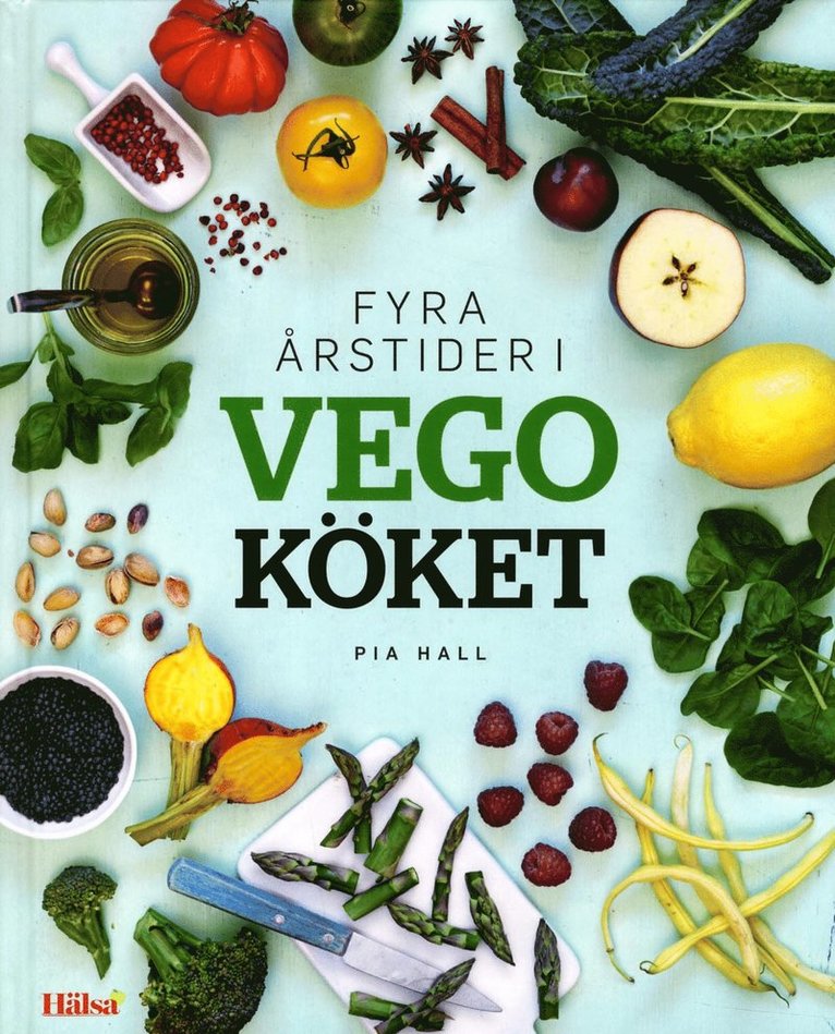 Pia Hall - Fyra årstider i vegoköket, Inbunden