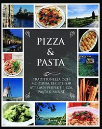 Pizza & Pasta : traditionella och moderna recept från det italienska köket