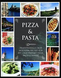 Pizza & Pasta : traditionella och moderna recept frn det italienska kket