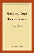 Mattoidens snger ; Reconvalescentia