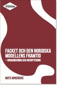Facket och den nordiska modellens framtid : Organisering och rekrytering