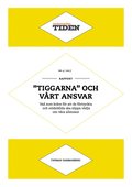 Tiggarna och vrt ansvar : Vad som krvs fr att de frtryckta och ndstllda ska slippa vdja om vra allmosor