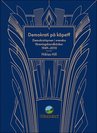 Demokrati p kpet? : Demokratisynen i svenska freningshandbcker 1949-2010